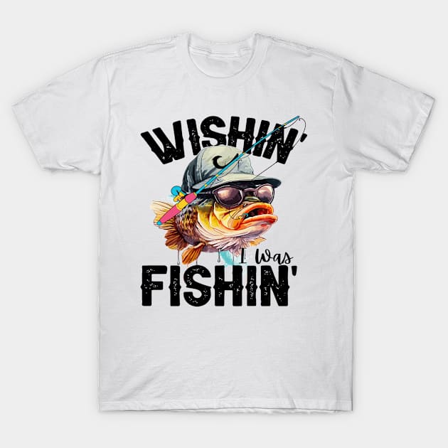 Wishing I was fishing Funny Quote Hilarious Sayings Humor T-Shirt by skstring